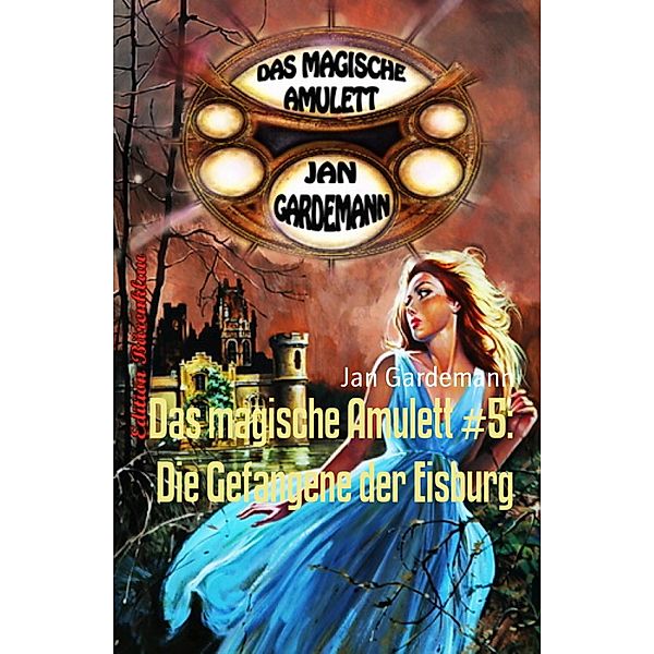 Das magische Amulett #5: Die Gefangene der Eisburg, Jan Gardemann