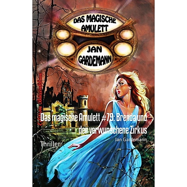 Das magische Amulett #79: Brenda und der verwunschene Zirkus, Jan Gardemann