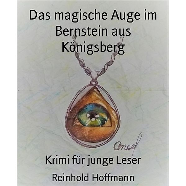 Das magische Auge im Bernstein aus Königsberg, Reinhold Hoffmann