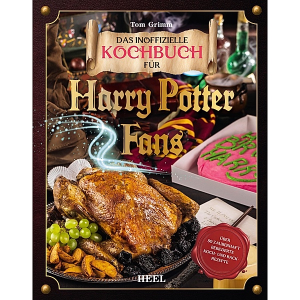 Das magische Kochbuch für Harry Potter Fans, Tom Grimm