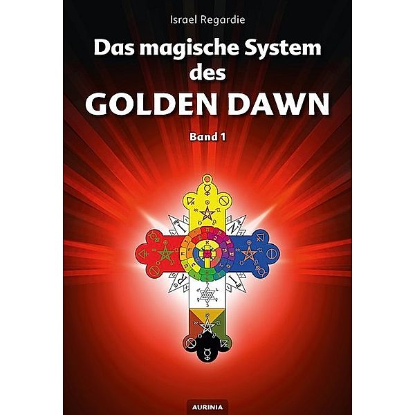 Das magische System des Golden Dawn Band 1.Bd.1, Israel Regardie