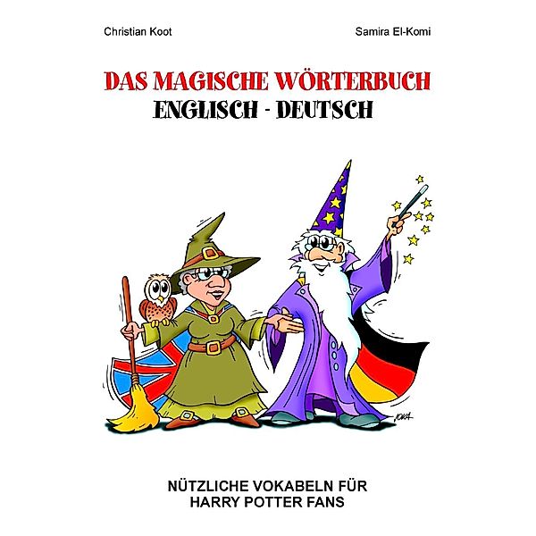 Das magische Wörterbuch Englisch - Deutsch, Samira El-Komi, Christian Koot