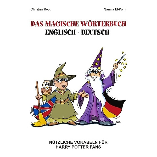 Das magische Wörterbuch Englisch - Deutsch, Christian Koot, Samira El-Komi