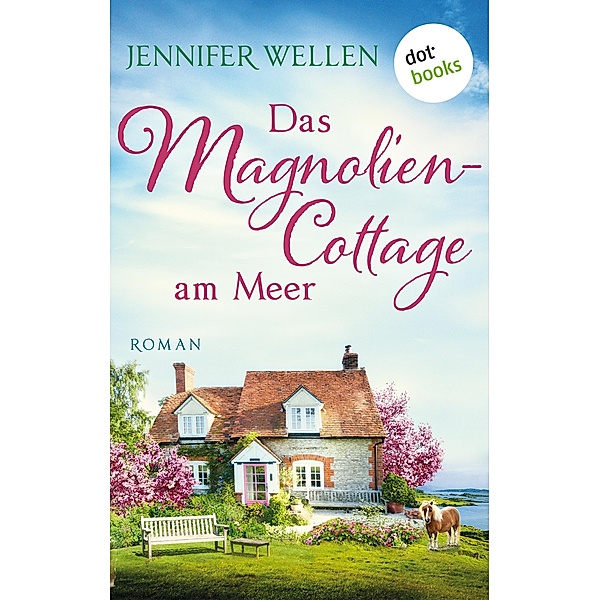Das Magnoliencottage am Meer / Schottische Herzen Bd.3, Jennifer Wellen