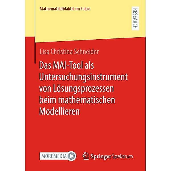 Das MAI-Tool als Untersuchungsinstrument von Lösungsprozessen beim mathematischen Modellieren / Mathematikdidaktik im Fokus, Lisa Christina Schneider