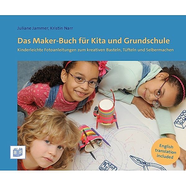 Das Maker-Buch für Kita und Grundschule, Juliane Jammer, Kristin Narr