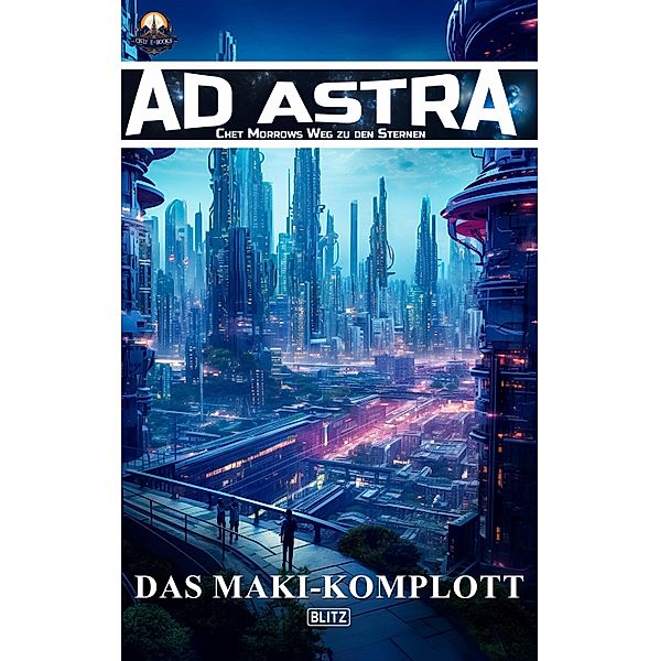 Das Maki-Komplott / Ad Astra - Chet Morrows Weg zu den Sternen, Neue Abenteuer Bd.6, Melanie Brosowski