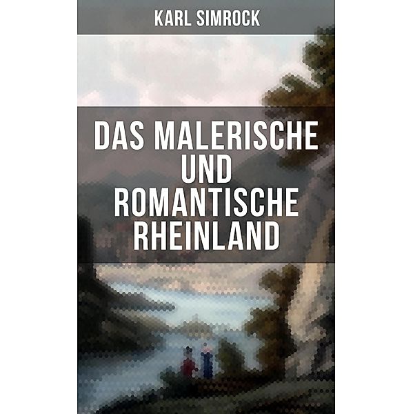 Das Malerische und Romantische Rheinland, Karl Simrock