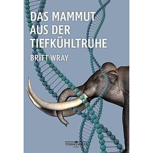 Das Mammut aus der Tiefkühltruhe, Britt Wray