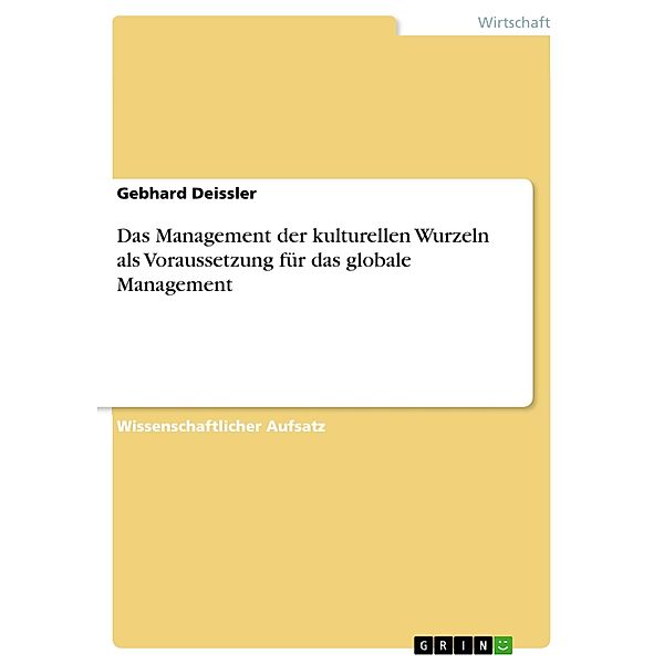 Das Management der kulturellen Wurzeln als Voraussetzung für das globale Management, Gebhard Deissler