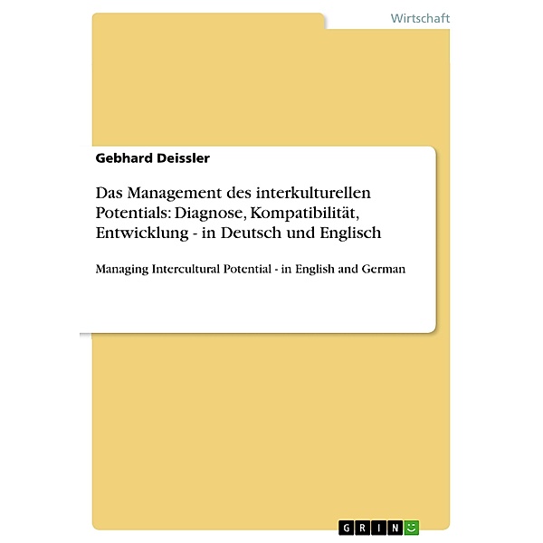 Das Management des interkulturellen Potentials: Diagnose, Kompatibilität, Entwicklung - in Deutsch und Englisch, Gebhard Deissler