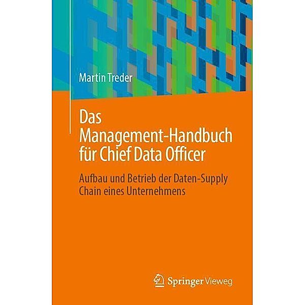 Das Management-Handbuch für Chief Data Officer, Martin Treder