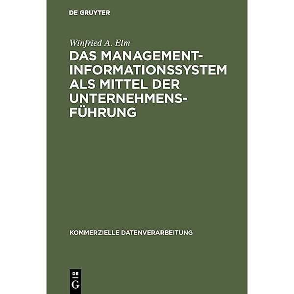 Das Management-Informationssystem als Mittel der Unternehmensführung, Winfried A. Elm