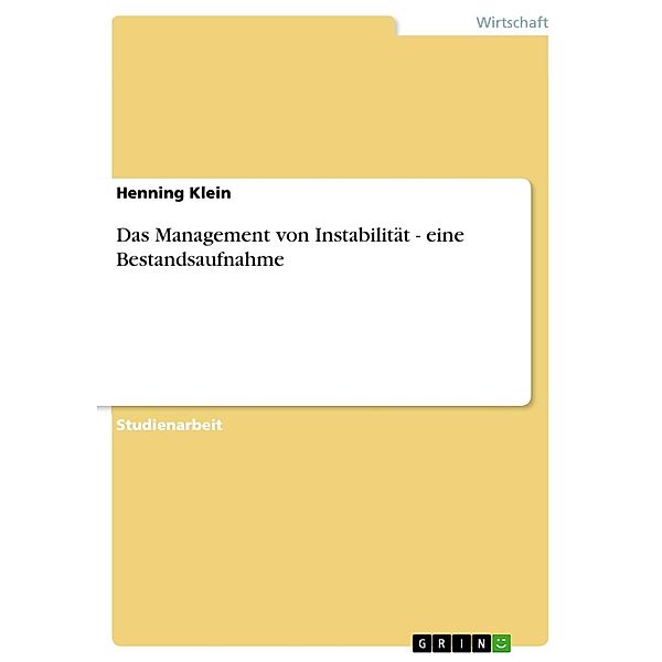 Das Management von Instabilität - eine Bestandsaufnahme, Henning Klein