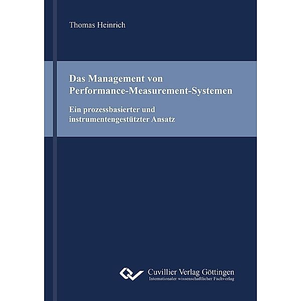 Das Management von Performance-Measurement-Systemen. Ein prozessbasierter und instrumentengestützter Ansatz, Thomas Heinrich