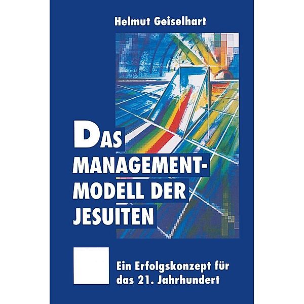Das Managementmodell der Jesuiten, Helmut Geiselhart