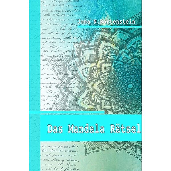 Das Mandala Rätsel, Jana N. Bartenstein