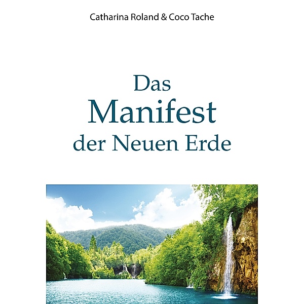 Das Manifest der Neuen Erde, Catharina Roland, Coco Tache