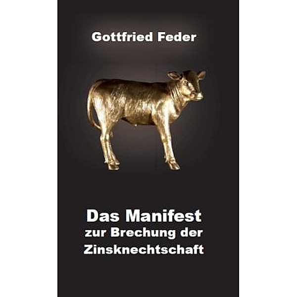 Das Manifest zur Brechung der Zinsknechtschaft, Gottfried Feder