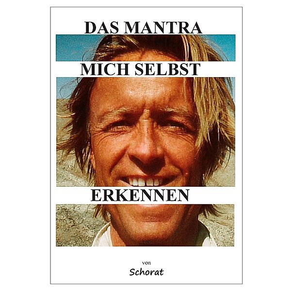 Das Mantra Mich selbst erkennen, Wolfgang Schorat