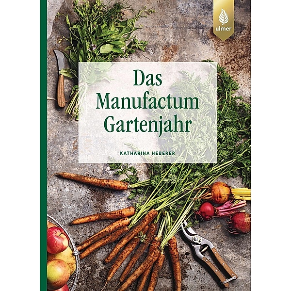 Das Manufactum-Gartenjahr, Katharina Heberer
