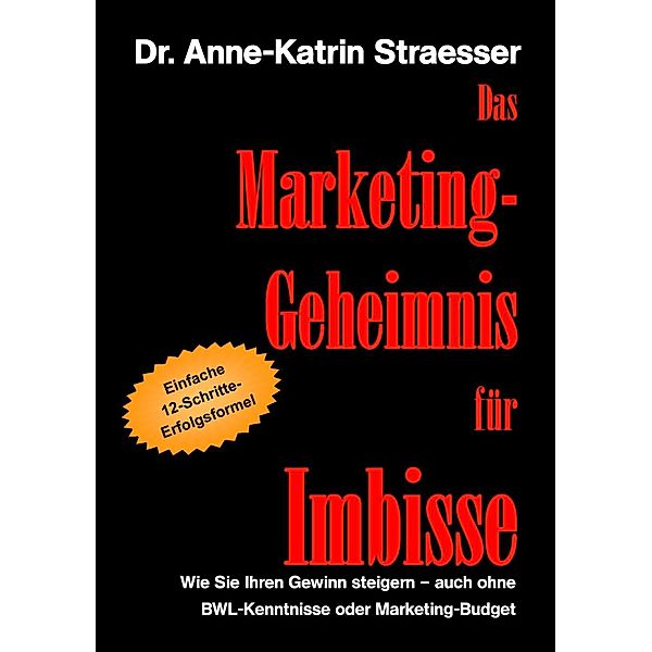 Das Marketing-Geheimnis für Imbisse, Anne-Katrin Straesser