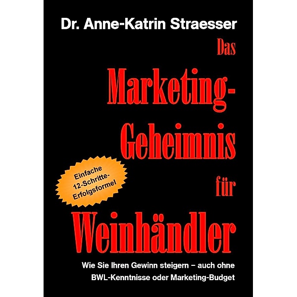 Das Marketing-Geheimnis für Weinhändler, Anne-Katrin Straesser