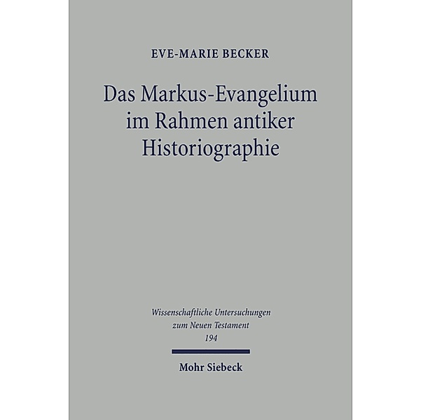 Das Markus-Evangelium im Rahmen antiker Historiographie, Eve-Marie Becker