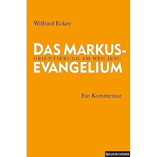 Das Markusevangelium, Wilfried Eckey