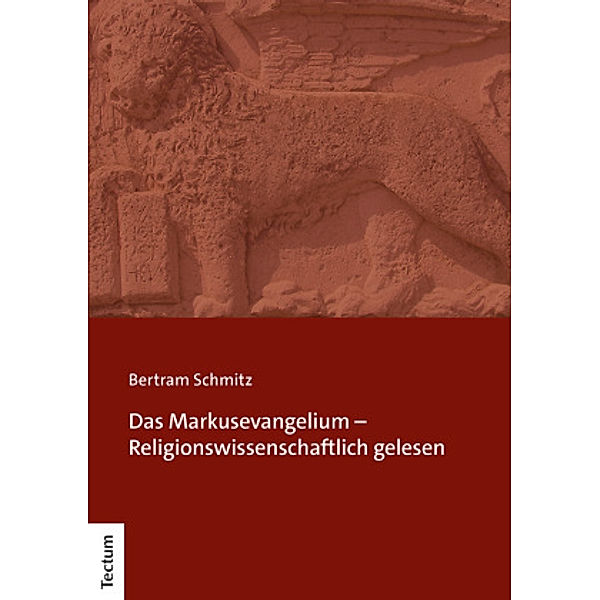 Das Markusevangelium - Religionswissenschaftlich gelesen, Bertram Schmitz