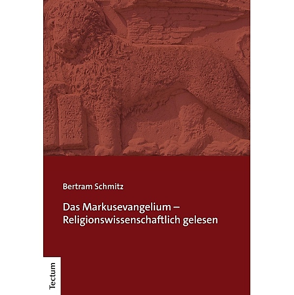 Das Markusevangelium - Religionswissenschaftlich gelesen, Bertram Schmitz