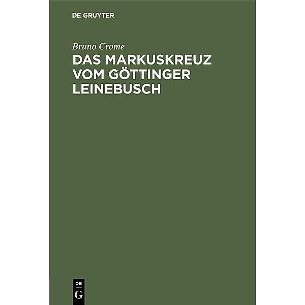 Das Markuskreuz vom Göttinger Leinebusch, Bruno Crome
