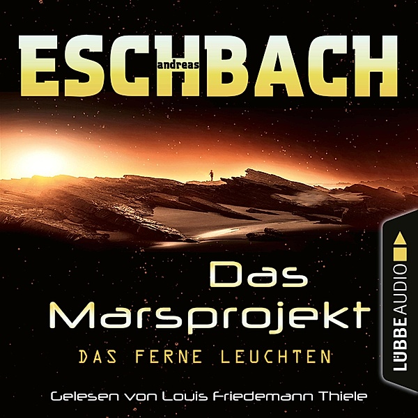 Das Marsprojekt - 1 - Das ferne Leuchten, Andreas Eschbach