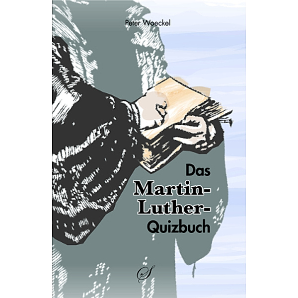 Das Martin-Luther-Quizbuch, Peter Woeckel