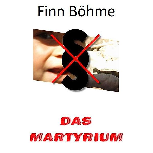 Das Martyrium, Finn Böhme