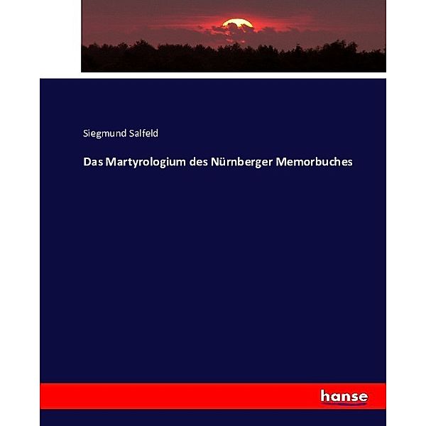 Das Martyrologium des Nürnberger Memorbuches, Siegmund Salfeld