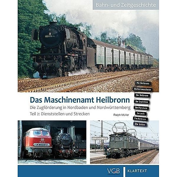 Das Maschinenamt Heilbronn - Die Zugförderung in Nordbaden und Ostwürttemberg, Ralph Müller
