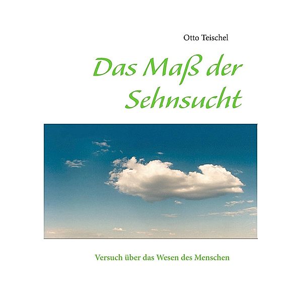 Das Maß der Sehnsucht, Otto Teischel