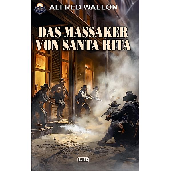 Das Massaker von Santa Rita / ONLY eBook - Western Bd.19, Alfred Wallon