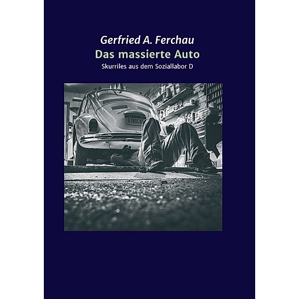 Das massierte Auto, Gerfried A. Ferchau