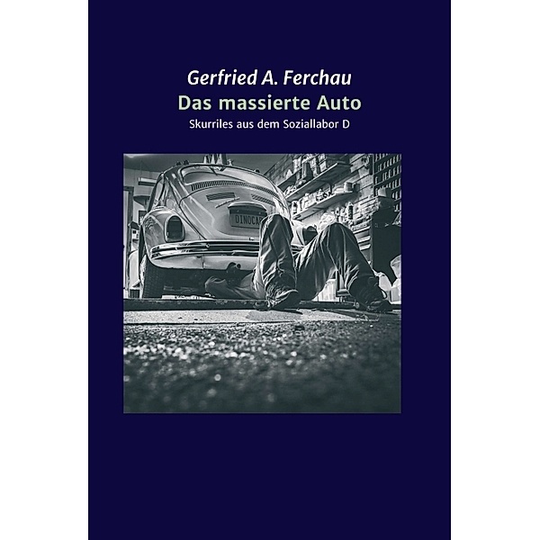 Das massierte Auto, Gerfried A. Ferchau
