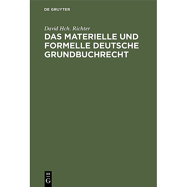 Das materielle und formelle Deutsche Grundbuchrecht, David Hch. Richter