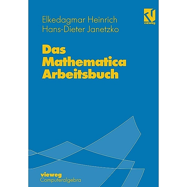 Das Mathematica Arbeitsbuch, Elke Dagmar Heinrich, Hans-Dieter Janetzko