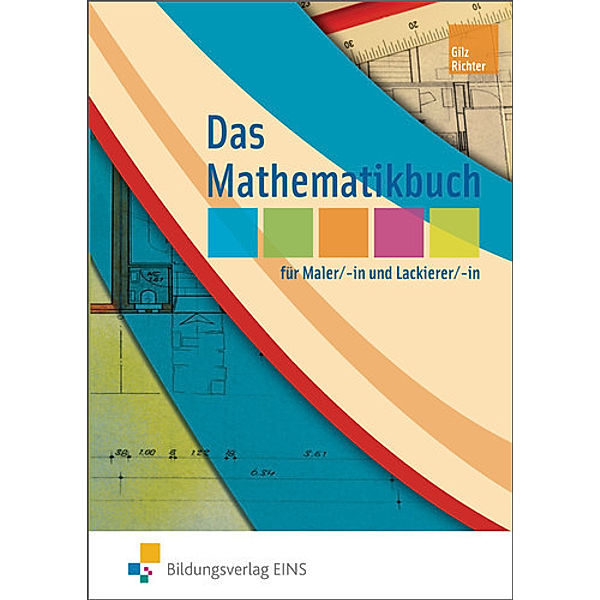 Das Mathematikbuch für Maler/-in und Lackierer/-in, Alois Gilz, Konrad J. Richter