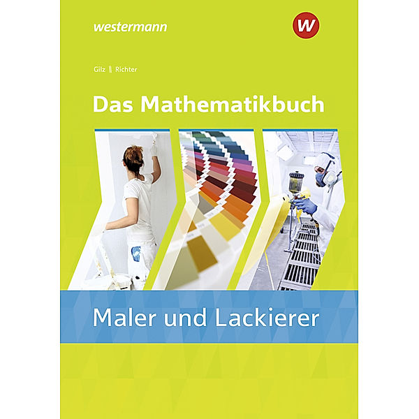 Das Mathematikbuch für Maler/-innen und Lackierer/-innen, Konrad Richter, ALOIS GILZ, Alois Gilz