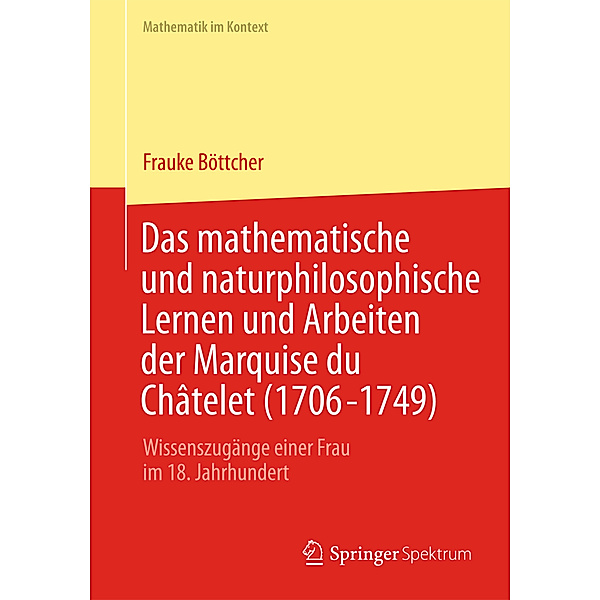 Das mathematische und naturphilosophische Lernen und Arbeiten der Marquise du Châtelet (1706-1749), Frauke Böttcher