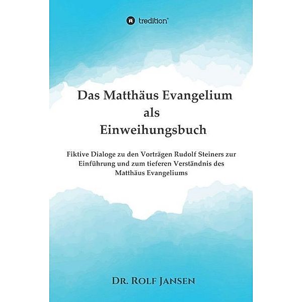 Das Matthäus Evangelium als Einweihungsbuch, Rolf Jansen