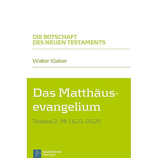 Das Matthäusevangelium / Die Botschaft des Neuen Testaments, Walter Klaiber