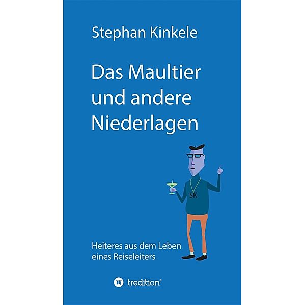 Das Maultier und andere Niederlagen, Stephan Kinkele