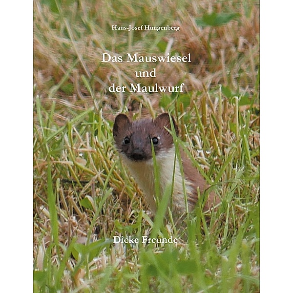 Das Mauswiesel und der Maulwurf, Hans-Josef Hungenberg